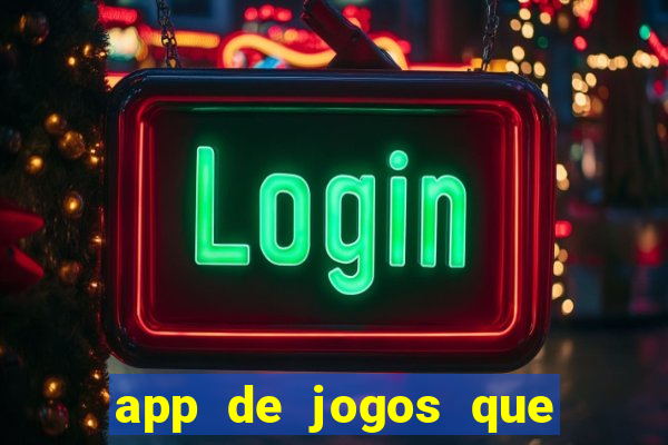 app de jogos que ganha dinheiro de verdade